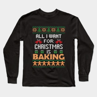 All I Want For Christmas Is Baking T-shirt Gift For Baking Lovers Long Sleeve T-Shirt